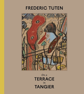 Frederic Tuten: On a Terrace in Tangier - Works on Cardboard book
