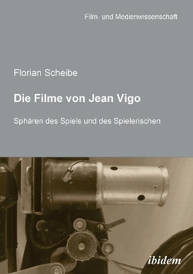Die Filme von Jean Vigo. Sph�ren des Spiels und des Spielerischen book