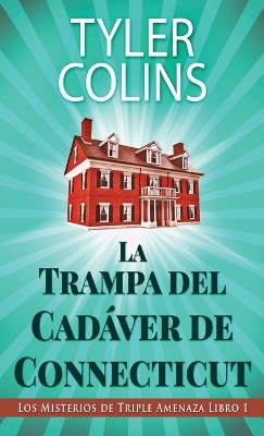 La Trampa del Cadáver de Connecticut by Tyler Colins