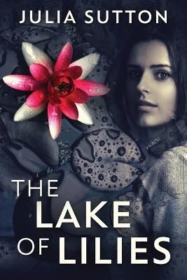 The Lake Of Lilies by Julia Sutton