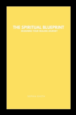 The Spiritual Blueprint: Designing Your Healing Journey book