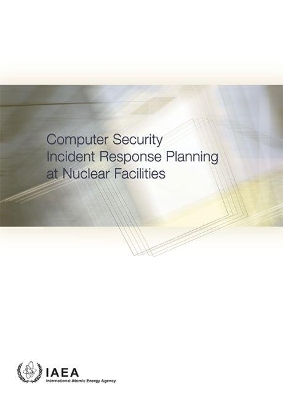 Computer Security Incident Response Planning at Nuclear Facilities book