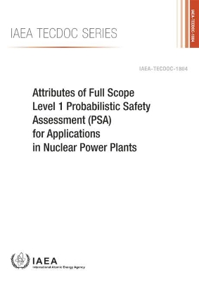 Attributes of Full Scope Level 1 Probabilistic Safety Assessment (PSA) for Applications in Nuclear Power Plants book