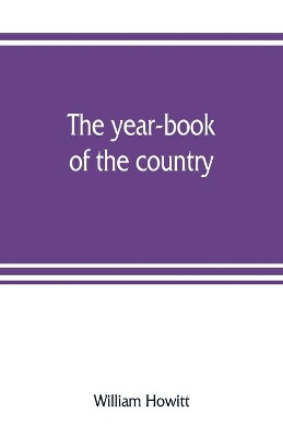 The year-book of the country; or, The field, the forest, and the fireside book