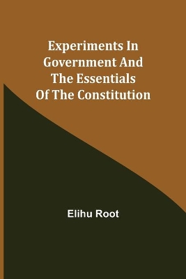 Experiments in Government and the Essentials of the Constitution book