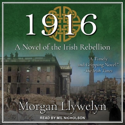 1916: A Novel of the Irish Rebellion by Morgan Llywelyn