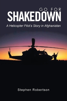 Go for Shakedown: A Helicopter Pilot's Story in Afghanistan book