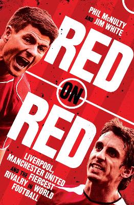 Red on Red: Liverpool, Manchester United and the fiercest rivalry in world football book