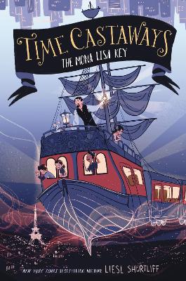 Time Castaways #1: The Mona Lisa Key by Liesl Shurtliff