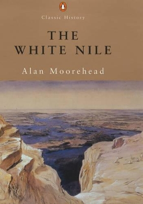 The The White Nile by Alan Moorehead