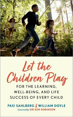 Let the Children Play: For the Learning, Well-Being, and Life Success of Every Child book