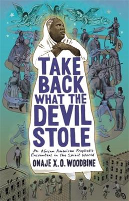 Take Back What the Devil Stole: An African American Prophet's Encounters in the Spirit World book