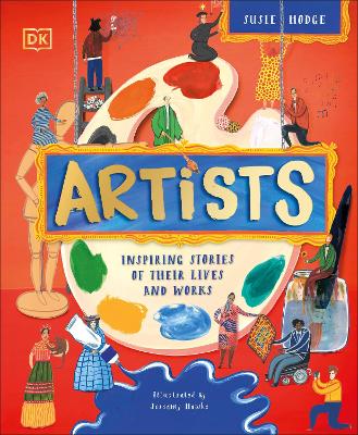 Artists: Inspiring Stories of the World's Most Creative Minds by DK