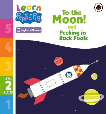 Learn with Peppa Phonics Level 2 Book 5 – To the Moon! and Peeking in Rock Pools (Phonics Reader) book