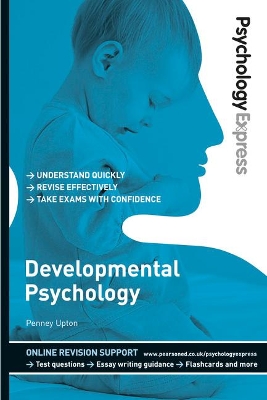 Psychology Express: Developmental Psychology (Undergraduate Revision Guide) book