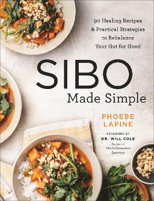 SIBO Made Simple: 90 Healing Recipes and Practical Strategies to Rebalance Your Gut for Good book