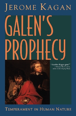 Galen's Prophecy: Temperament In Human Nature by Jerome Kagan