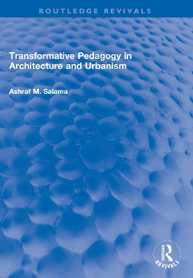 Transformative Pedagogy in Architecture and Urbanism by Ashraf M. Salama
