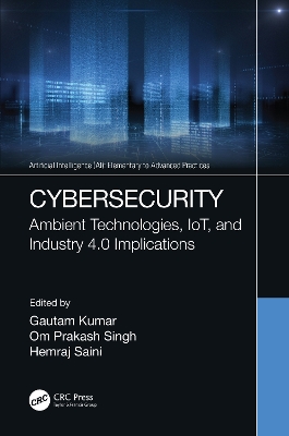 Cybersecurity: Ambient Technologies, IoT, and Industry 4.0 Implications book