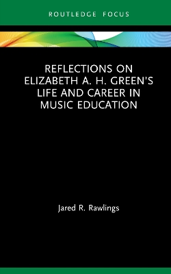 Reflections on Elizabeth A. H. Green’s Life and Career in Music Education book
