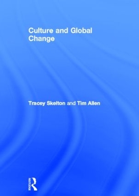 Culture and Global Change by Tracey Skelton