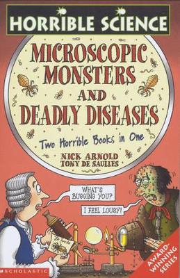 Deadly Diseases: Two Horrible Books in One: AND Microscopic Monsters by Nick Arnold