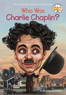Who Was Charlie Chaplin? by Patricia Brennan Demuth