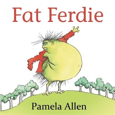 Fat Ferdie by Pamela Allen