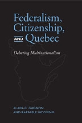 Federalism, Citizenship and Quebec by Alain-G Gagnon