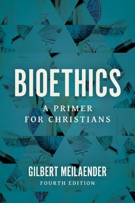 Bioethics: A Primer for Christians by Gilbert Meilaender