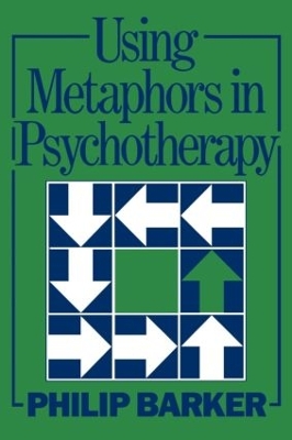 Using Metaphors In Psychotherapy by Philip Barker