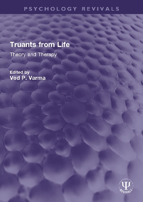 Truants from Life: Theory and Therapy by Ved Varma