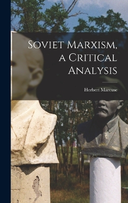 Soviet Marxism, a Critical Analysis by Herbert Marcuse