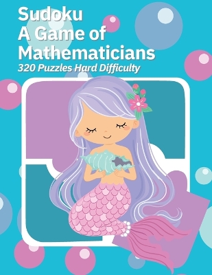 Sudoku A Game of Mathematicians 320 Puzzles Hard Difficulty book