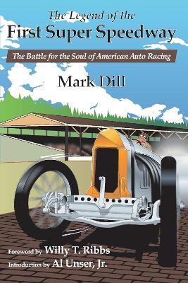 The Legend of the First Super Speedway: The Battle for the Soul of American Auto Racing book