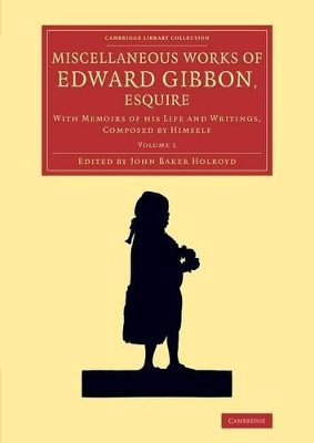 Miscellaneous Works of Edward Gibbon, Esquire by Edward Gibbon