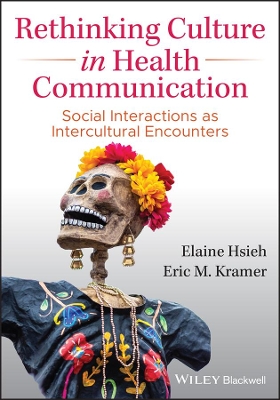 Rethinking Culture in Health Communication: Social Interactions as Intercultural Encounters book