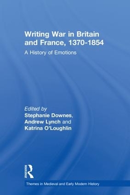 Writing War in Britain and France, 1370-1854: A History of Emotions by Stephanie Downes