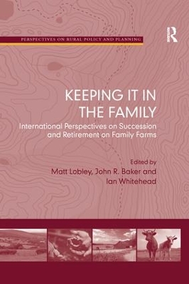 Keeping it in the Family: International Perspectives on Succession and Retirement on Family Farms by John R. Baker