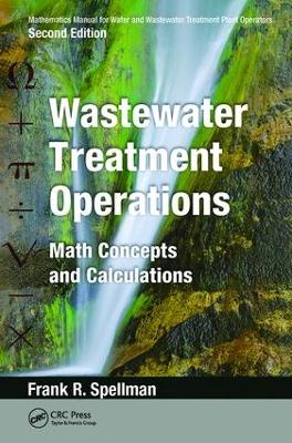 Mathematics Manual for Water and Wastewater Treatment Plant Operators, Second Edition: Wastewater Treatment Operations by Frank R. Spellman