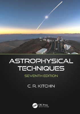 Astrophysical Techniques by C.R. Kitchin