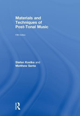 Materials and Techniques of Post-Tonal Music by Stefan Kostka