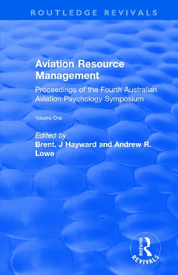 Aviation Resource Management: Proceedings of the Fourth Australian Aviation Psychology Symposium Volume 1 by Andrew R. Lowe