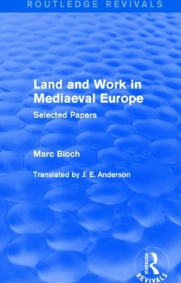 Land and Work in Mediaeval Europe by Marc Bloch