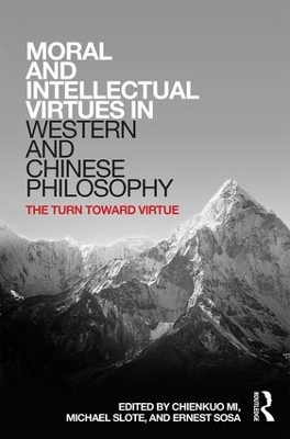 Moral and Intellectual Virtues in Western and Chinese Philosophy by Chienkuo Mi