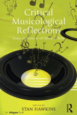 Critical Musicological Reflections: Essays in Honour of Derek B. Scott by Stan Hawkins