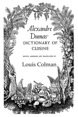Alexander Dumas Dictionary Of Cuisine by Dumas