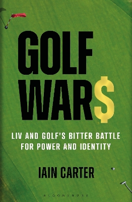 Golf Wars: LIV and Golf's Bitter Battle for Power and Identity book