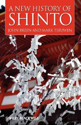 A New History of Shinto by John Breen