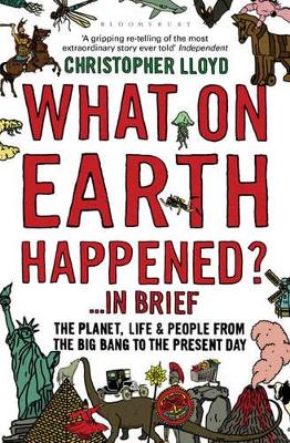 What on Earth Happened?... in Brief: The Planet, Life and People from the Big Bang to the Present Day by Christopher Lloyd